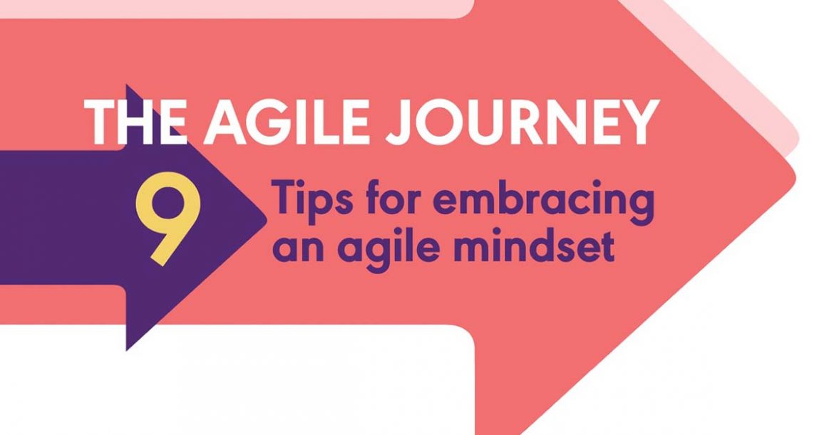 The Agile Journey: 9 tips for embracing an agile mindset
