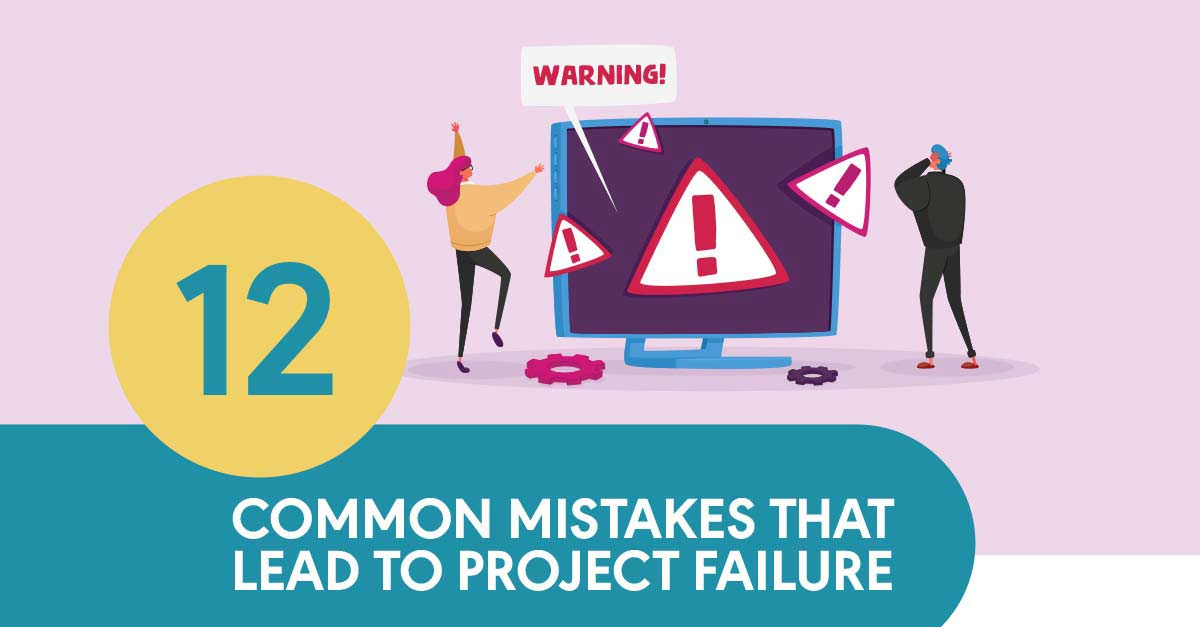 12 common mistakes that lead to project failure