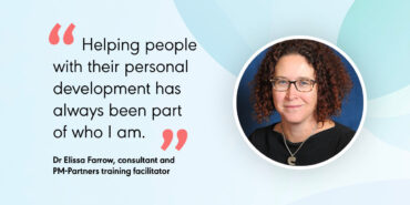 Quote from Dr Elissa Farrow, consultant and PM-Partners training facilitator
