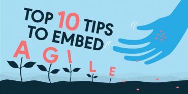 Top 10 tips to embed Agile
