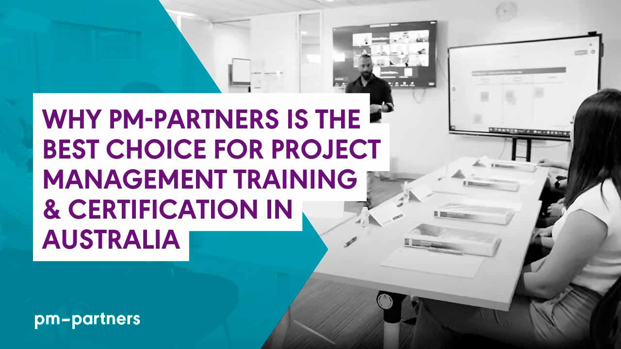 Why PM-Partners is he best choice for project management training & certification in Australia