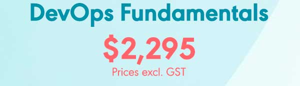 DevOps Fundamentals $4,295. Prices excl. GST